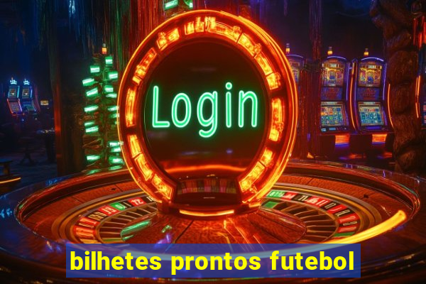 bilhetes prontos futebol